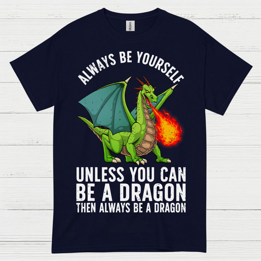 Always Be Yourself Dragon T Shirt