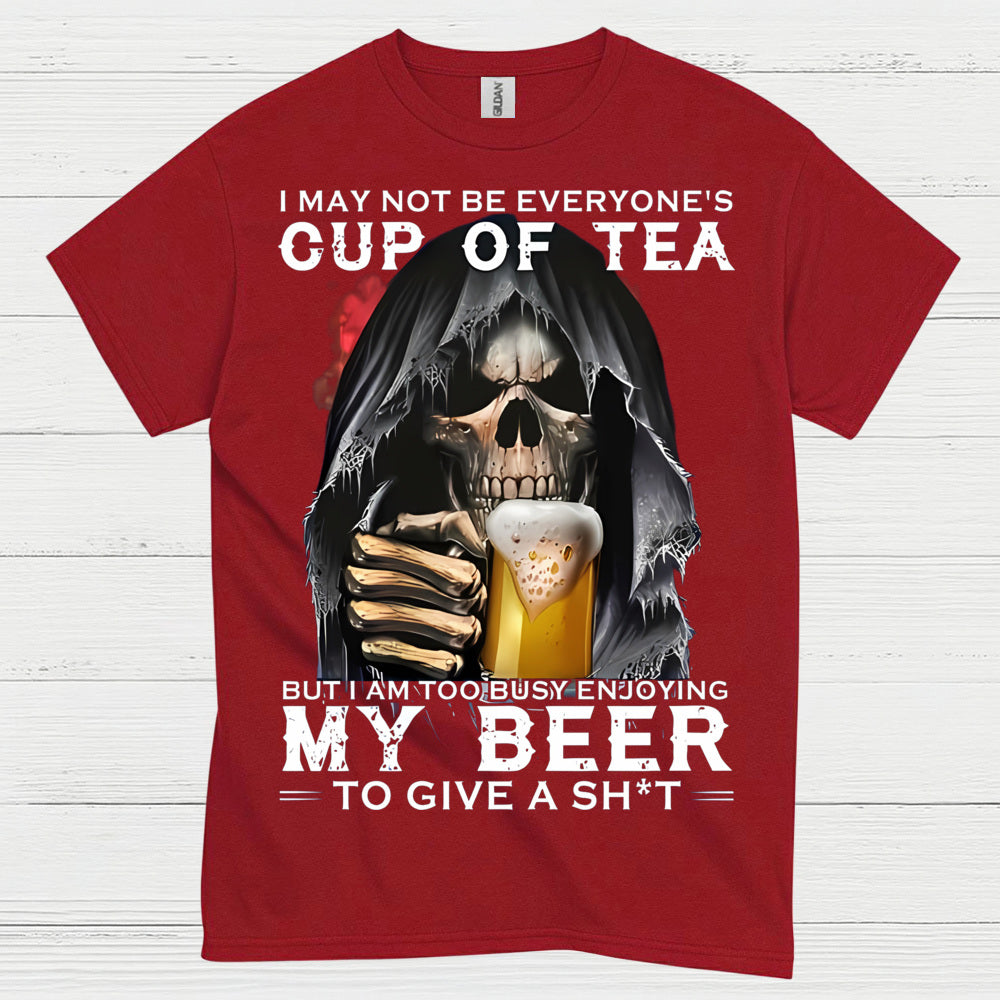I May Not Be Everyone's Cup Of Tea Beer T Shirt