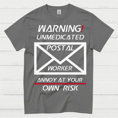 Warning Unmedicated Postal Worker T Shirt