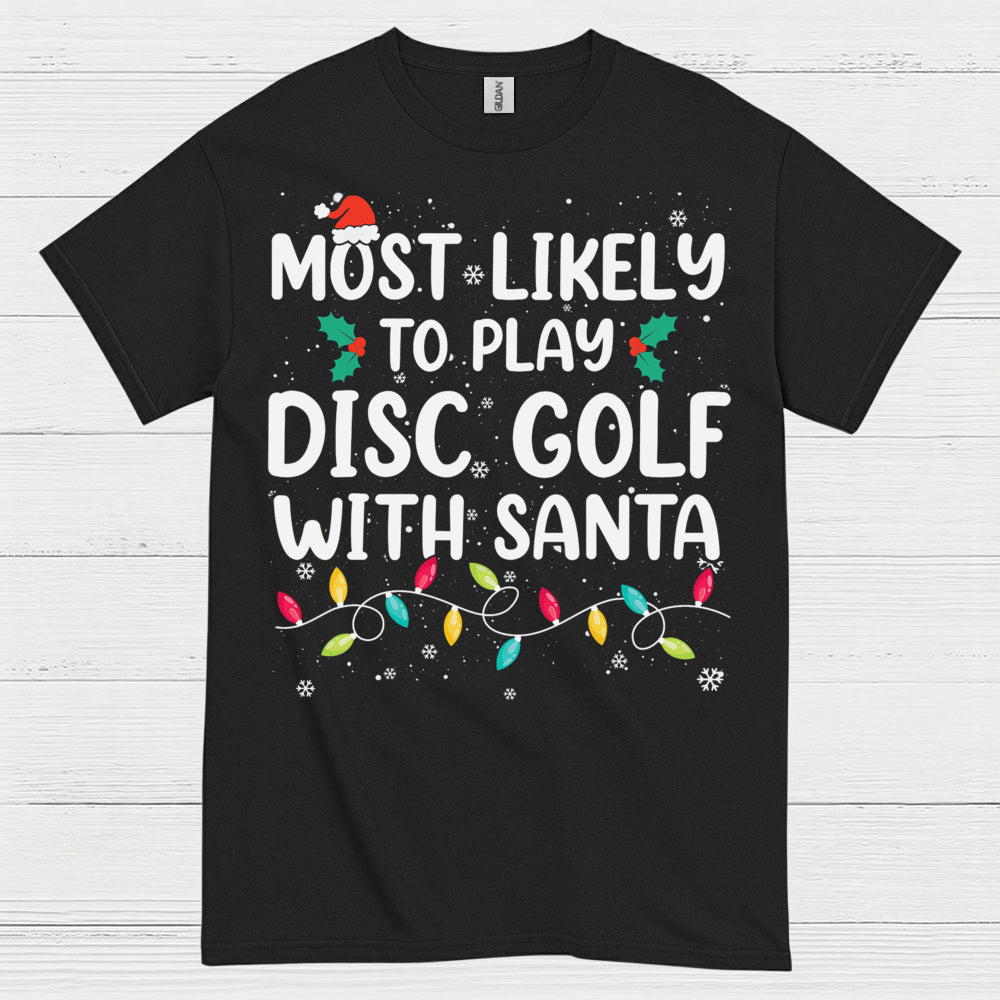 Most Likely To Play Disc Golf With Santa T Shirt