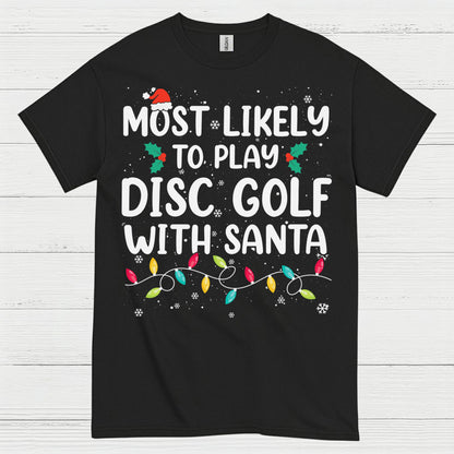 Most Likely To Play Disc Golf With Santa T Shirt