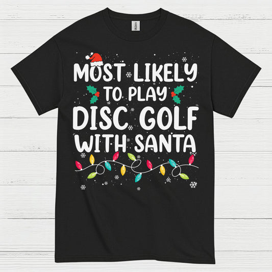 Most Likely To Play Disc Golf With Santa T Shirt