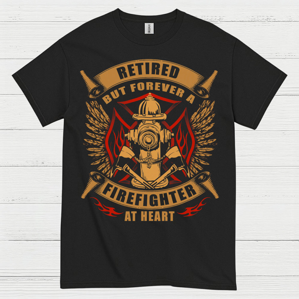 Retired But Forever a Firefighter at Heart T Shirt