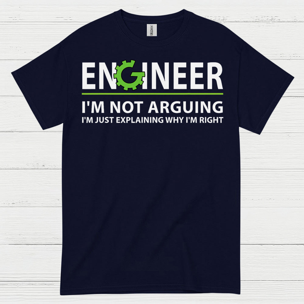 Engineer Explaining Why I'm Right T Shirt