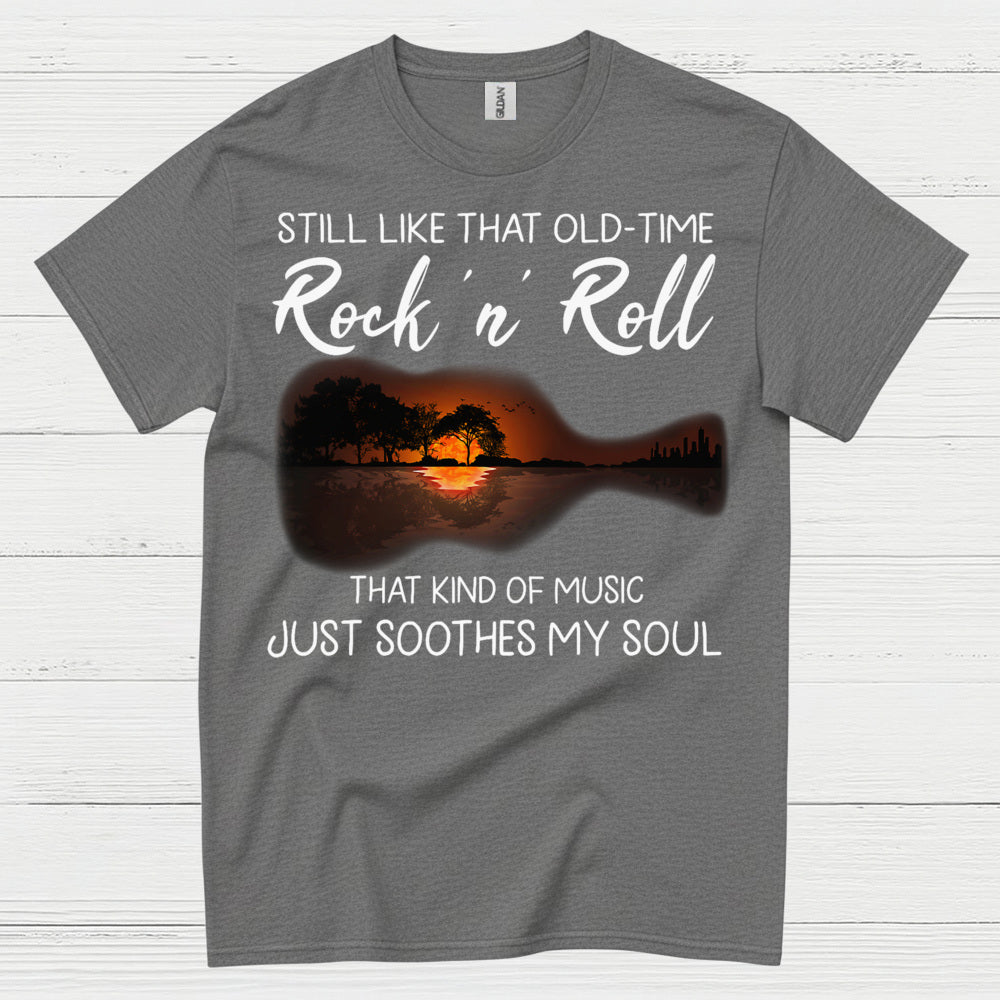 Still Like That Old Time Rock N Roll T Shirt