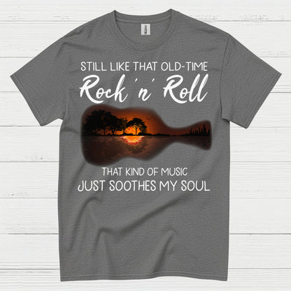 Still Like That Old Time Rock N Roll T Shirt