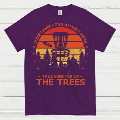 Sometimes I Can Almost Hear The Trees Disc Golf T Shirt