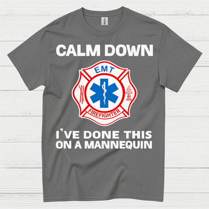 Calm Down I’ve Done This On A Mannequin EMT T Shirt