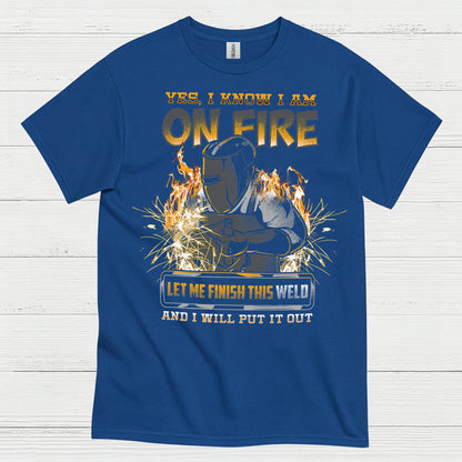 Yes I Know I Am On Fire Welding T Shirt