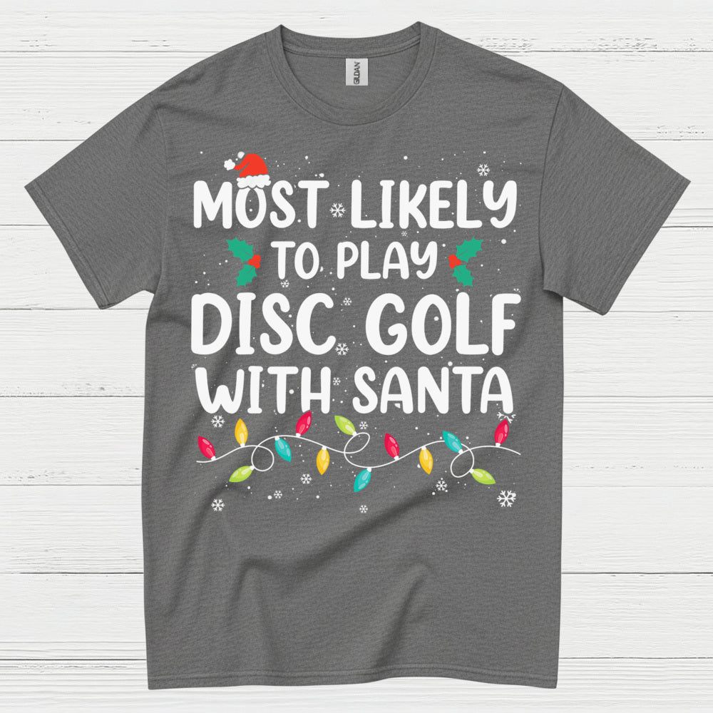 Most Likely To Play Disc Golf With Santa T Shirt