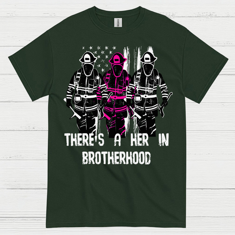 There Is A Her In Brotherhood Firefighter T Shirt