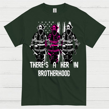 There Is A Her In Brotherhood Firefighter T Shirt