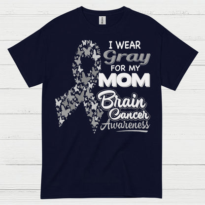I Wear Gray For My Mom Brain Cancer T Shirt