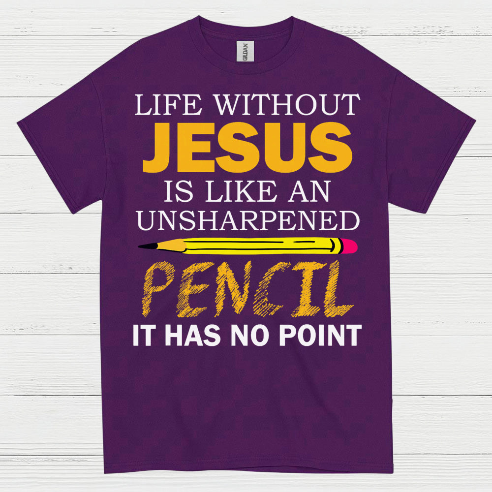 Life Without Jesus Has No Point Christian T Shirt