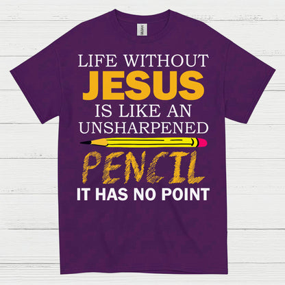 Life Without Jesus Has No Point Christian T Shirt