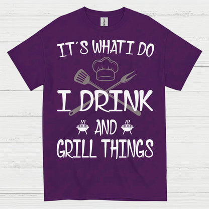 I Drink And Grill Things T Shirt
