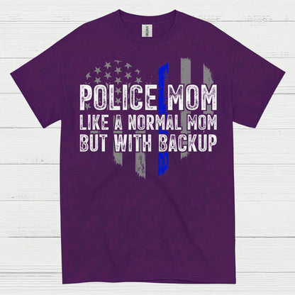 Police Mom Like A Normal Mom But With Backup T Shirt