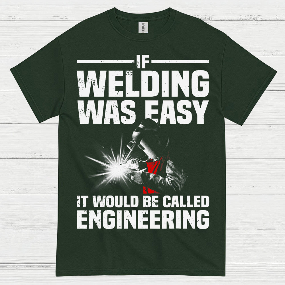 Welding Was Easy Engineering T Shirt