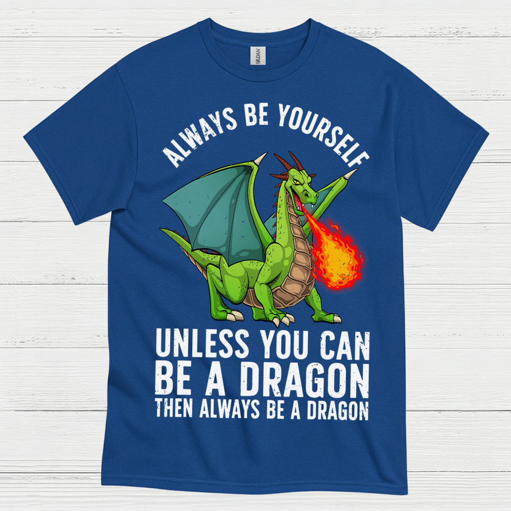 Always Be Yourself Dragon T Shirt