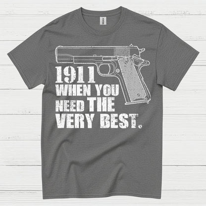 1911 When You Need The Very Best T Shirt