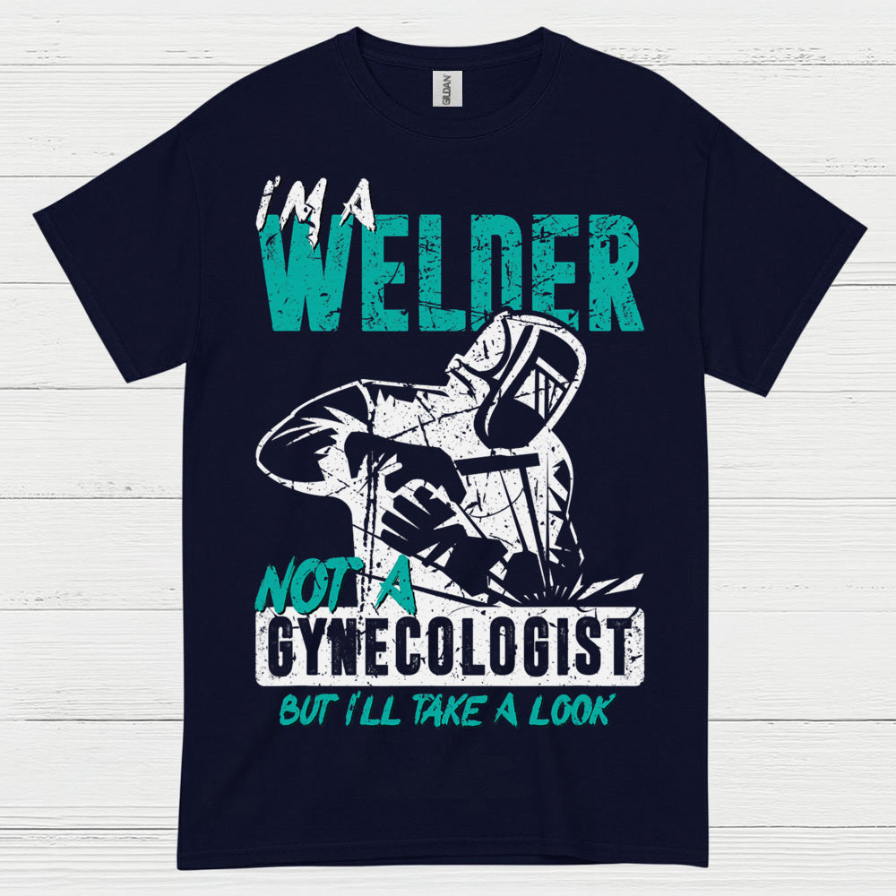 I’m A Welder Not A Doctor T Shirt