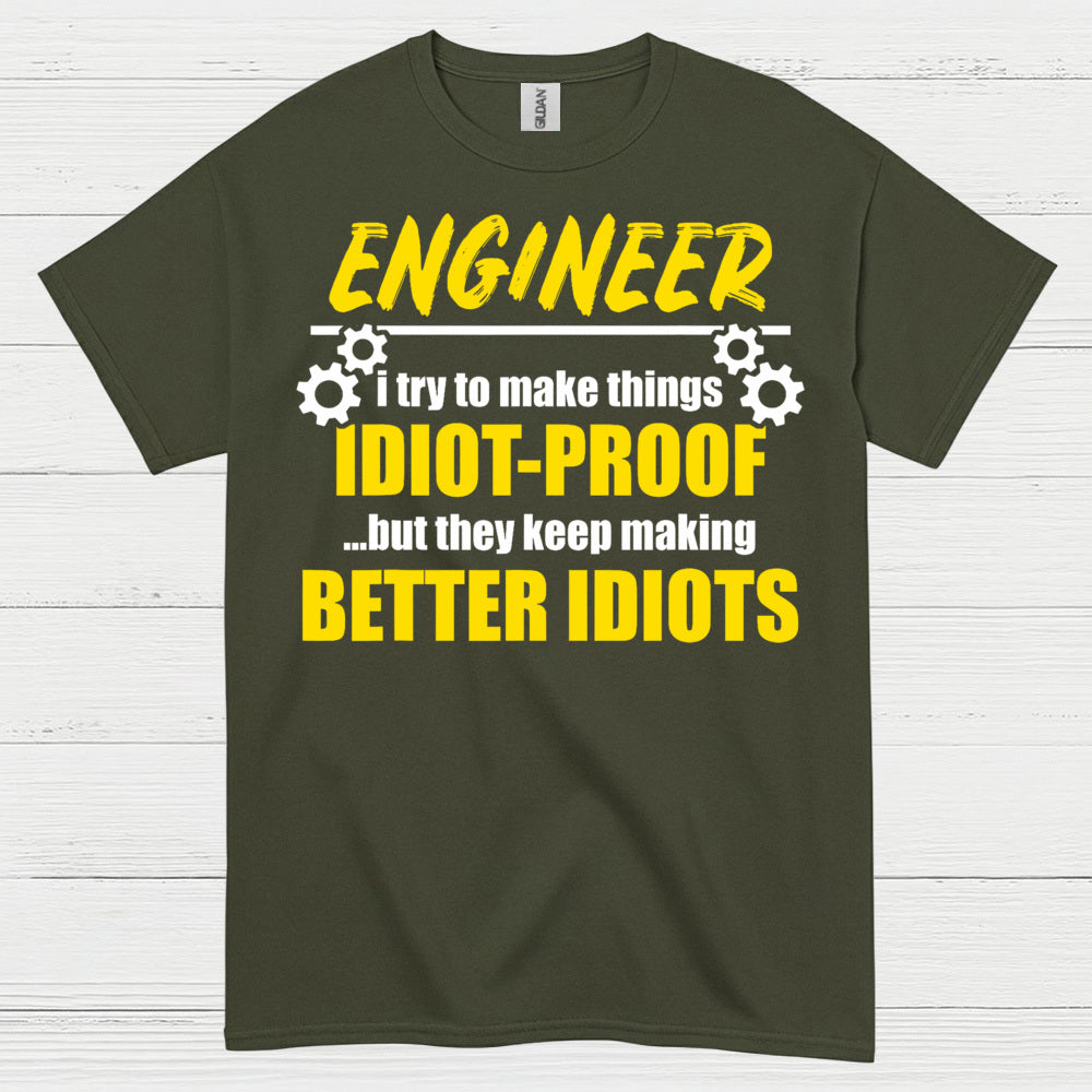 Better Idiots Engineer T Shirt