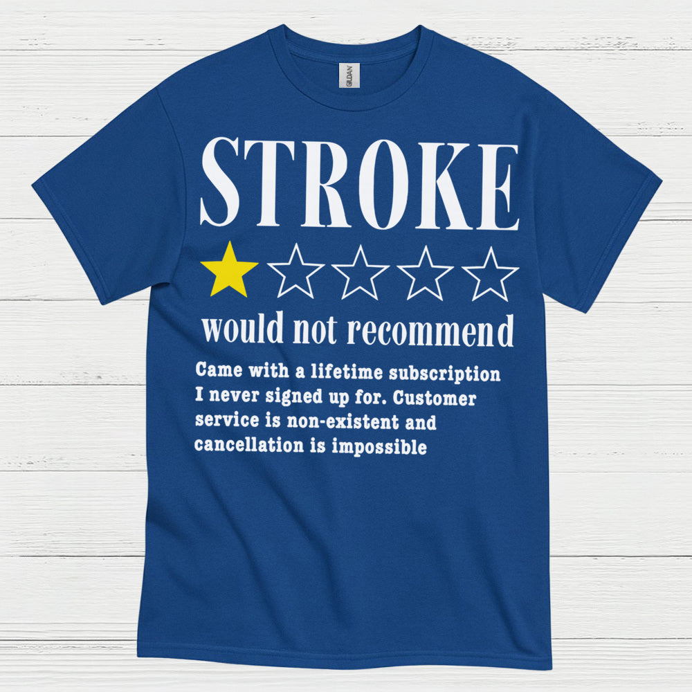 Stroke Would Not Recommend Survivor Humor T Shirt