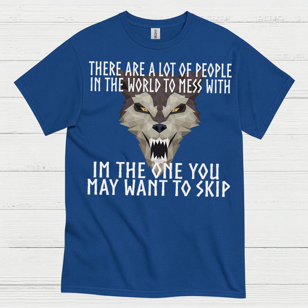 I'm The One You May Want To Skip T Shirt
