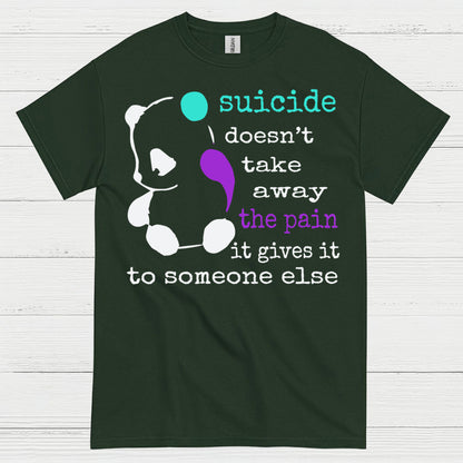 Suicide Doesnt Take Away Pain T Shirt