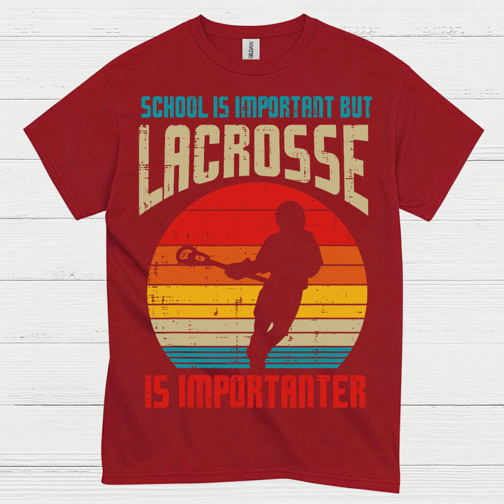 School Is Important But Lacrosse Is Importanter T Shirt