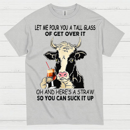 Let Me Pour You A Tall Glass Cow T Shirt