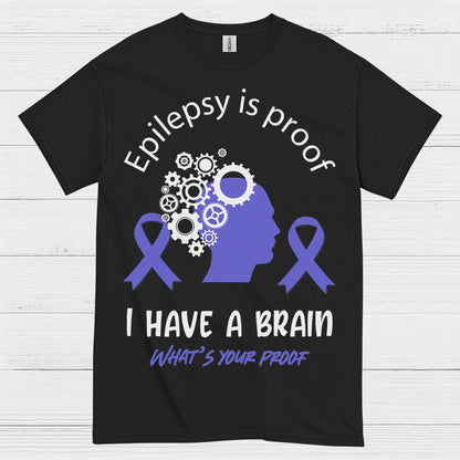 Epilepsy Is Proof I Have A Brain T Shirt