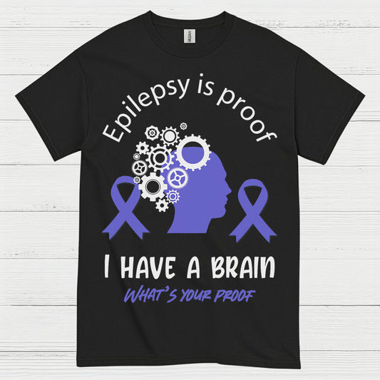 Epilepsy Is Proof I Have A Brain T Shirt