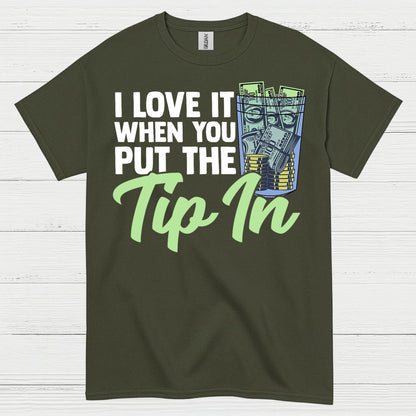 I Love It When You Tip In T Shirt