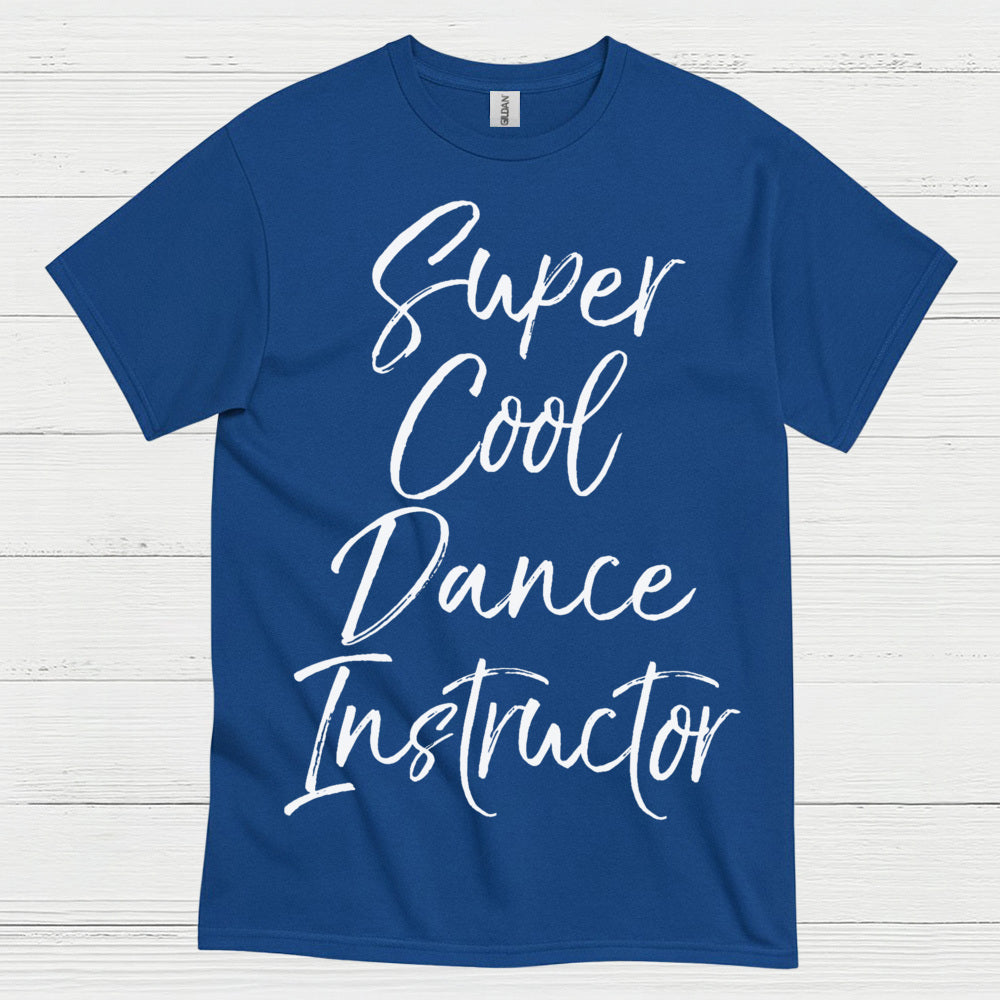 Super Cool Dance Instructor T Shirt