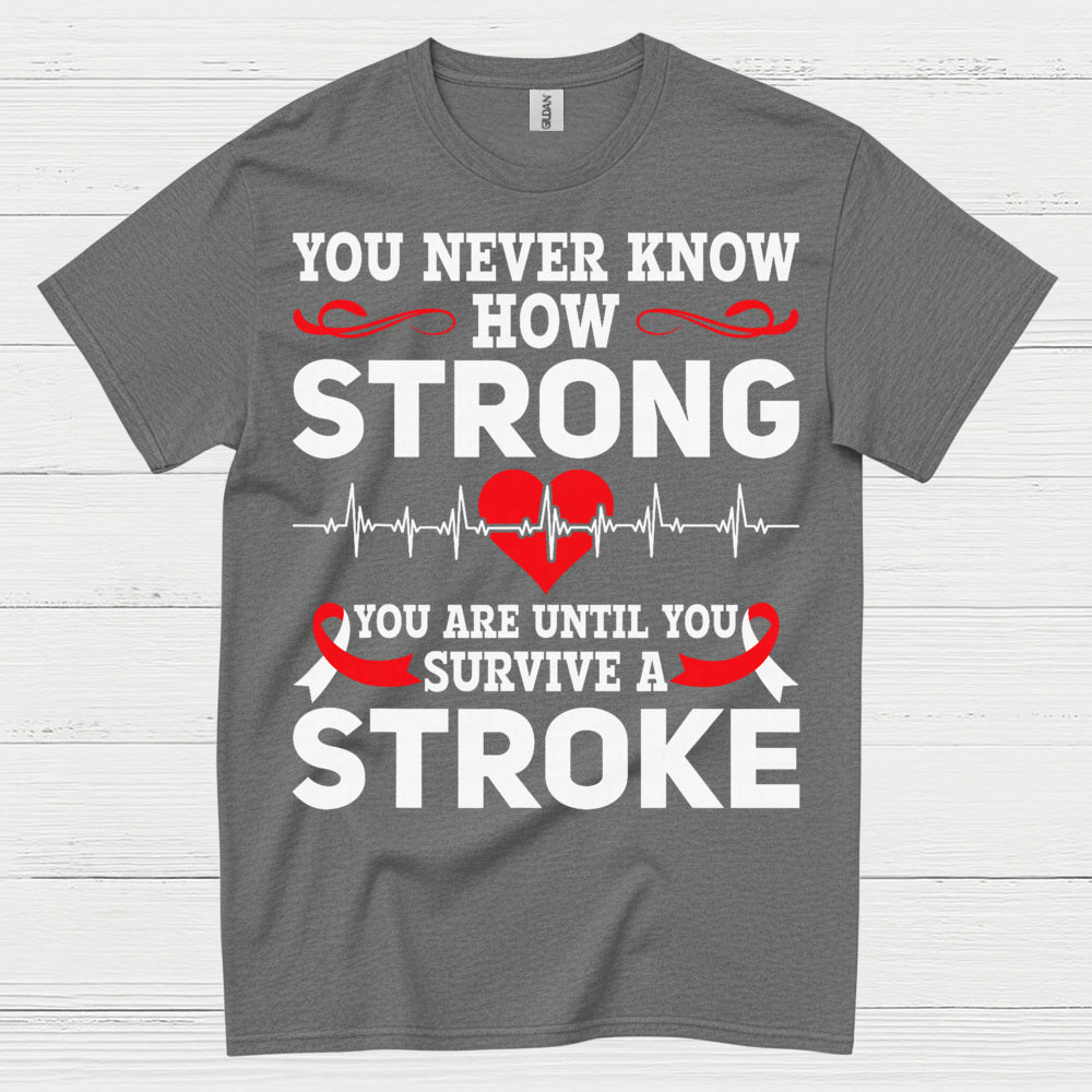 Strong Until You Survive A Stroke Awareness T Shirt