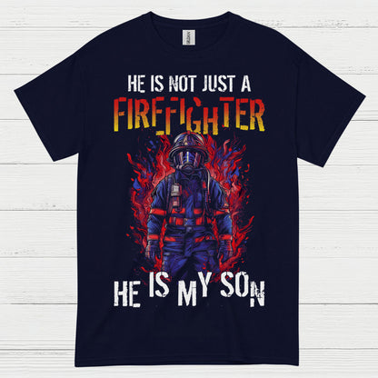 He Is Not Just a Firefighter He Is My Son T Shirt