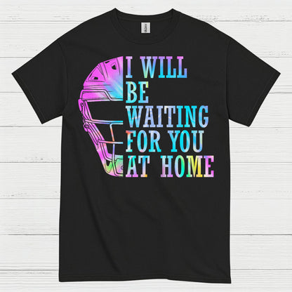 I Will Be Waiting For You At Home Softball T Shirt