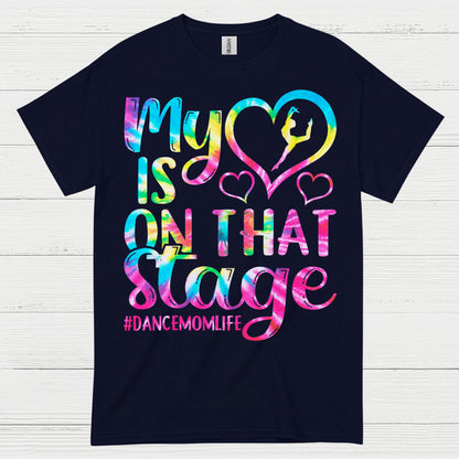My Heart On Stage Dance Mom T Shirt
