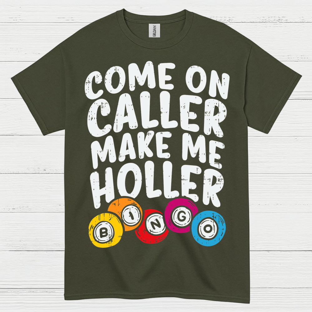 Come On Caller Make Me Holler Quote T Shirt