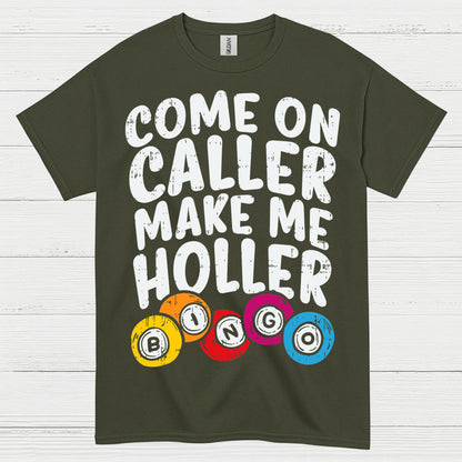 Come On Caller Make Me Holler Quote T Shirt
