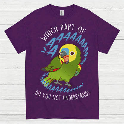 Which Part Do You Not Understand Parrot T Shirt