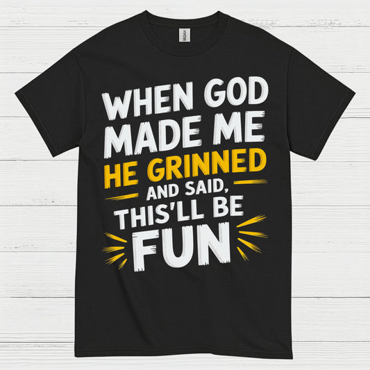 When God Made Me He Grinned Quote T Shirt