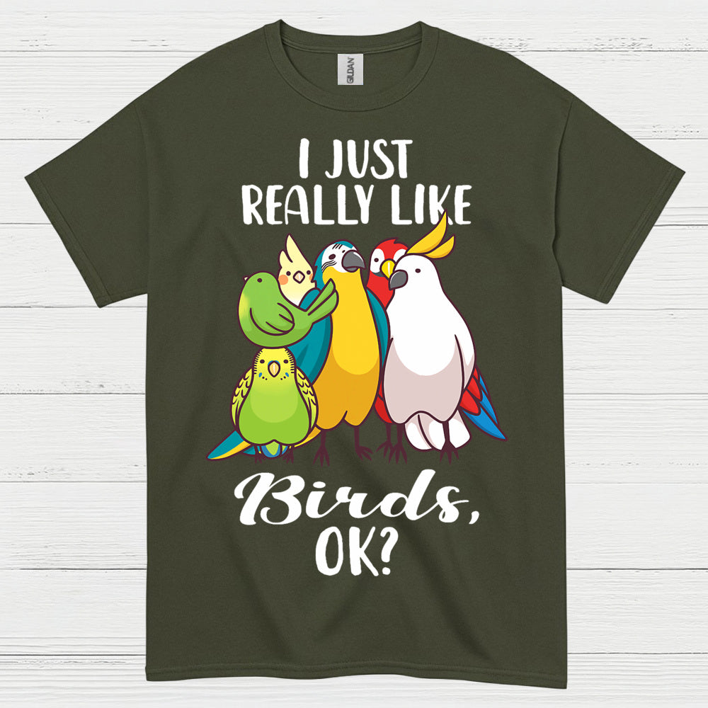 I Just Really Like Birds T Shirt