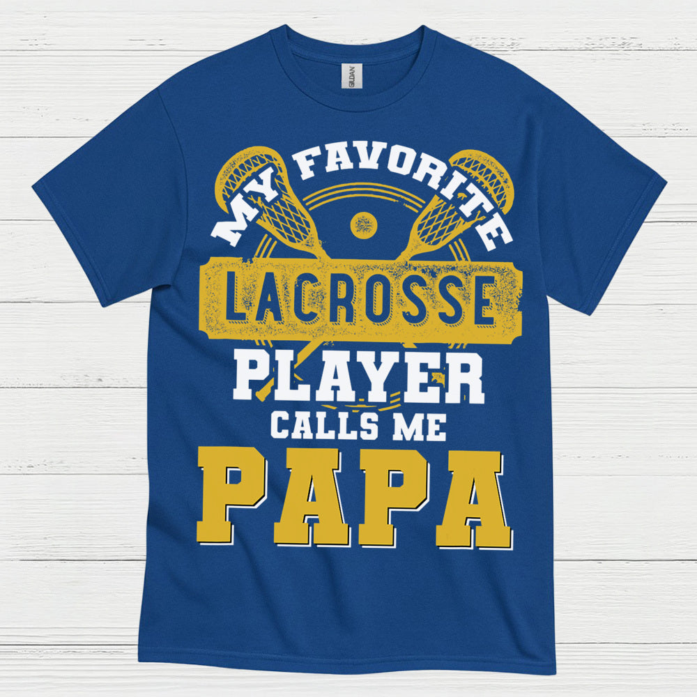My Favorite Lacrosse Player Calls Me Papa T Shirt