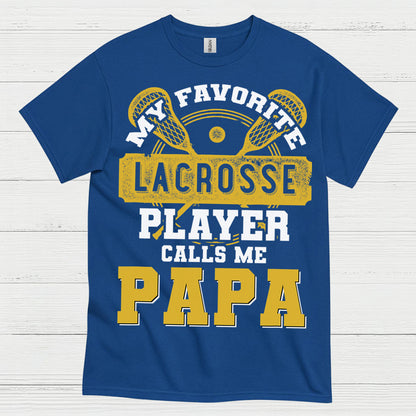 My Favorite Lacrosse Player Calls Me Papa T Shirt