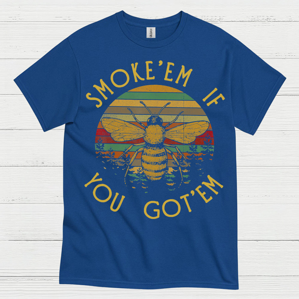 Smoke Em If You Got Em Bee T Shirt