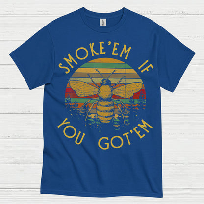 Smoke Em If You Got Em Bee T Shirt