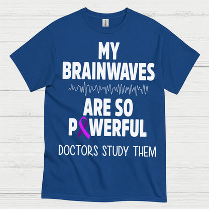 My Brainwaves Are So Powerful T Shirt