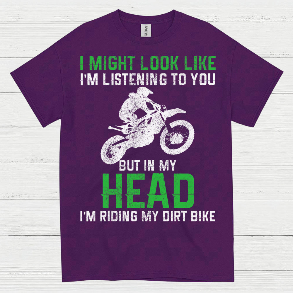 I Might Look Like I’m Listening Dirt Bike T Shirt